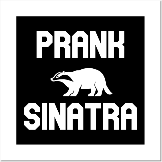 Prank Sinatra Wall Art by Pretty Good Shirts